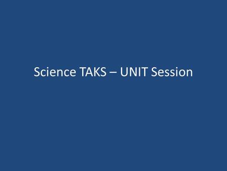Science TAKS – UNIT Session. Force Force is measured in Newtons (N). Force = Newtons Newtons = Force.
