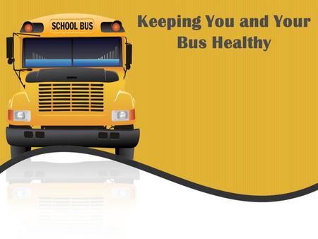 Keeping You and Your Bus Healthy