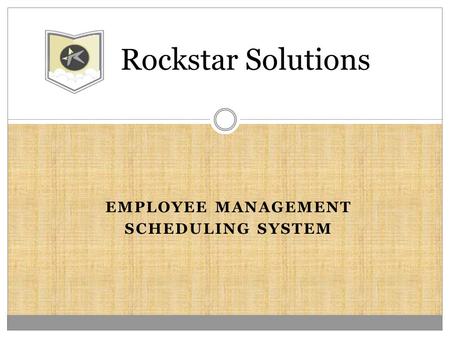 EMPLOYEE MANAGEMENT SCHEDULING SYSTEM Rockstar Solutions.