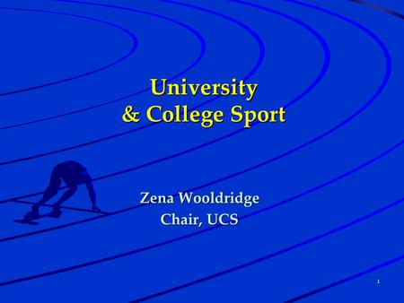 1 University & College Sport Zena Wooldridge Chair, UCS.