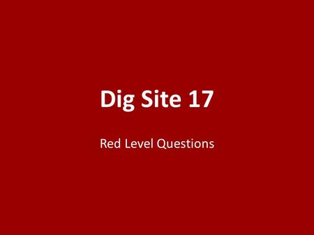Dig Site 17 Red Level Questions. When did the people of Gaza plan to kill Samson? (16:2) 1.At dawn 2.At dusk 3.At noon.
