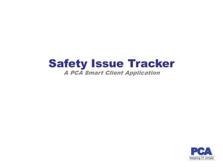 A PCA Smart Client Application Safety Issue Tracker.