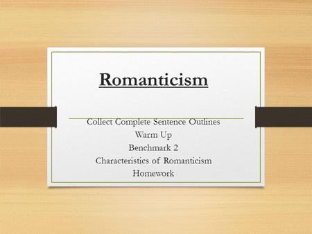 Romanticism Collect Complete Sentence Outlines Warm Up Benchmark 2 Characteristics of Romanticism Homework.