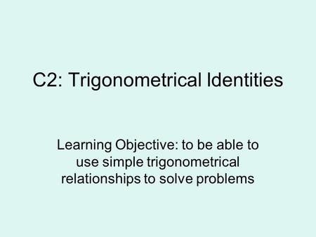 C2: Trigonometrical Identities