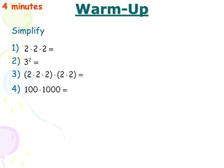4 minutes Warm-Up Simplify 1) 2) 3) 4).
