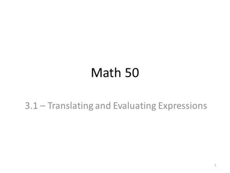 Math 50 3.1 – Translating and Evaluating Expressions 1.