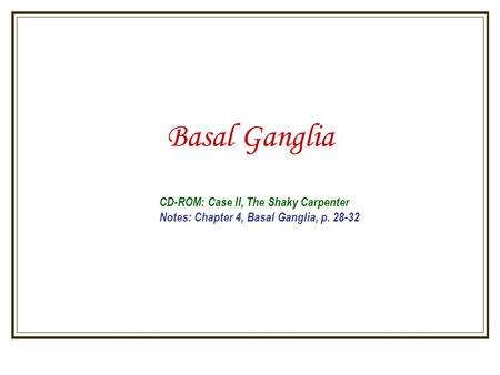Basal Ganglia CD-ROM: Case II, The Shaky Carpenter