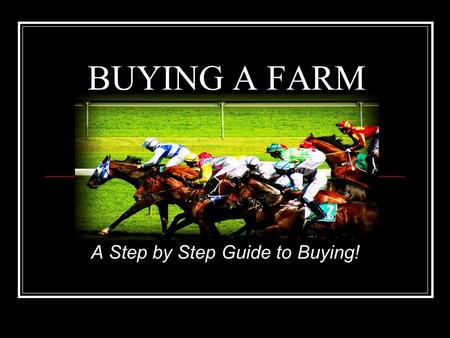 BUYING A FARM A Step by Step Guide to Buying!. BUYING FARMS IS MY SPECIALTY Mary Bennett 859-433-4370  I.