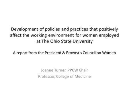 Development of policies and practices that positively affect the working environment for women employed at The Ohio State University A report from the.