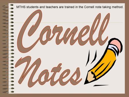 MTHS students and teachers are trained in the Cornell note taking method.