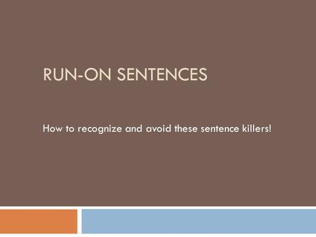How to recognize and avoid these sentence killers!