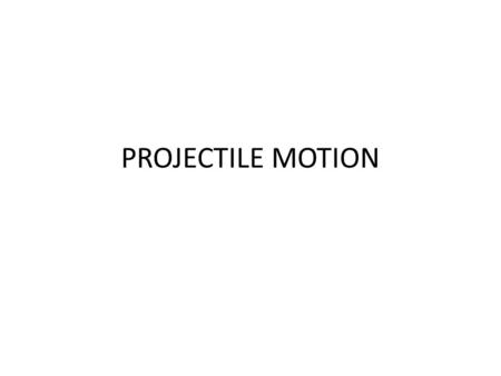 PROJECTILE MOTION. Projected vs Dropped Both balls will hit the ground at the same time whether dropped vertically or fired horizontally, bc gravity is.