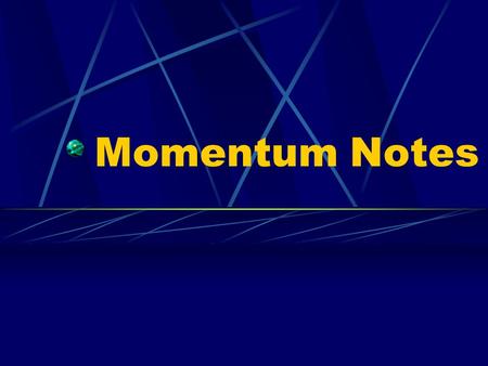 Momentum Notes. Momentum Momentum ( ρ)= Mass x Velocity ρ = mv ρ = momentum (kg·m/s) m= mass (kg) v= velocity (m/s)