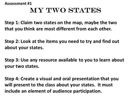 Assessment #1 My Two States Step 1: Claim two states on the map, maybe the two that you think are most different from each other. Step 2: Look at the items.