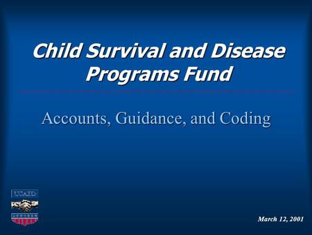 Child Survival and Disease Programs Fund Accounts, Guidance, and Coding March 12, 2001.