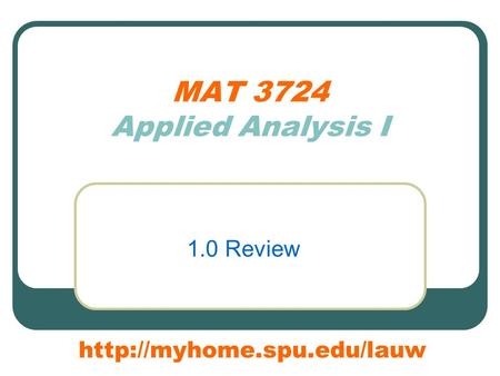 MAT 3724 Applied Analysis I 1.0 Review