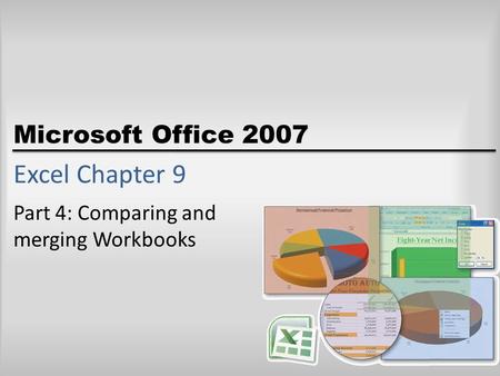 Microsoft Office 2007 Excel Chapter 9 Part 4: Comparing and merging Workbooks.