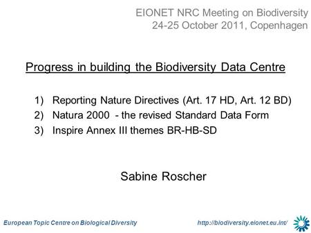 European Topic Centre on Biological Diversity  EIONET NRC Meeting on Biodiversity 24-25 October 2011, Copenhagen Progress.