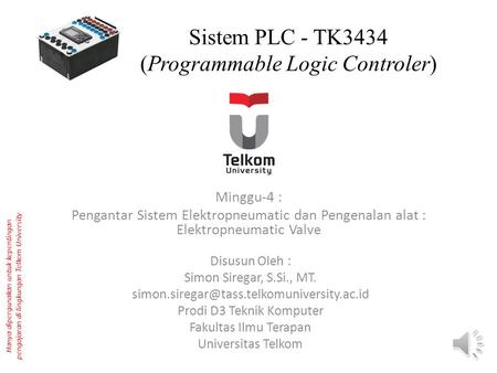 Sistem PLC - TK3434 (Programmable Logic Controler) Minggu-4 : Pengantar Sistem Elektropneumatic dan Pengenalan alat : Elektropneumatic Valve Hanya dipergunakan.