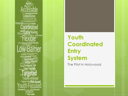 Youth Coordinated Entry System The Pilot in Hollywood.