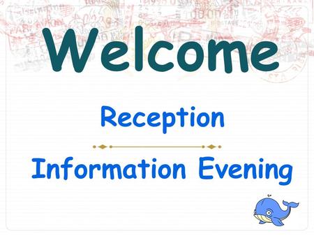 Welcome Reception Information Evening Teachers and Teaching Assistants  Miss Jemma Irwin – Teacher  Miss Tash Kippen – Teaching Assistant  Mrs Arkle.