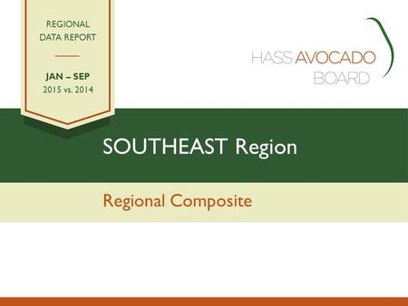 SOUTHEAST Region Regional Composite REGIONAL DATA REPORT JAN – SEP 2015 vs. 2014.