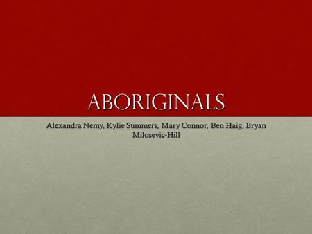 Aboriginals Alexandra Nemy, Kylie Summers, Mary Connor, Ben Haig, Bryan Milosevic-Hill.