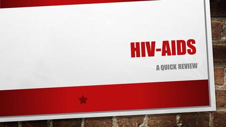HIV-AIDS A QUICK REVIEW. HIV/AIDS -- VIRAL SYMPTOMS: POSSIBLE FLU-LIKE SYMPTOMS ABOUT 2 WEEKS AFTER INFECTION USUALLY NONE FOR 10-12 YEARS DANGERS: FATAL.