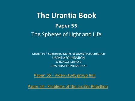 The Urantia Book Paper 55 The Spheres of Light and Life Paper 55 - Video study group link Paper 54 - Problems of the Lucifer Rebellion.