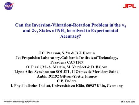 Molecular Spectroscopy Symposium 2010 21-25 June 2010 Can the Inversion-Vibration-Rotation Problem in the 4 and 2 2 States of NH 3 be solved to Experimental.