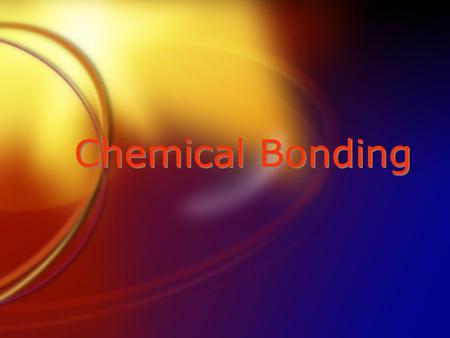 Chemical Bonding. Two main types of bonds: o Ionic bonding results from attractions among ions, which are formed by the transfer of one or more electrons.