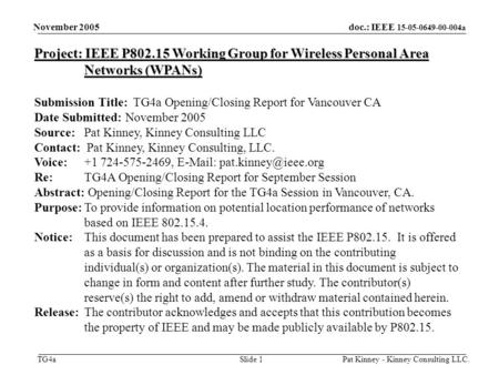 Doc.: IEEE 15-05-0649-00-004a TG4a November 2005 Pat Kinney - Kinney Consulting LLC.Slide 1 Project: IEEE P802.15 Working Group for Wireless Personal Area.