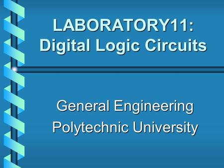 LABORATORY11: Digital Logic Circuits