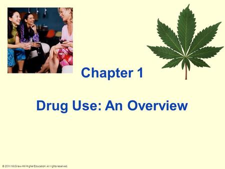 © 2011 McGraw-Hill Higher Education. All rights reserved. Drug Use: An Overview Chapter 1.