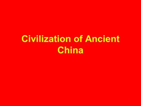 Civilization of Ancient China. Geography Settlement began along the Huang He or Yellow River River flooded leaving behind rich soil China’s natural barriers: