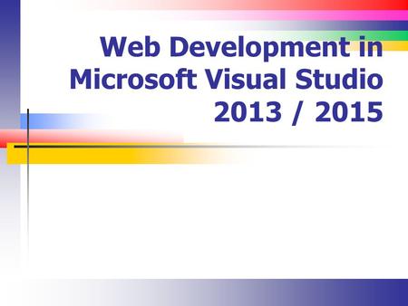 Web Development in Microsoft Visual Studio 2013 / 2015.