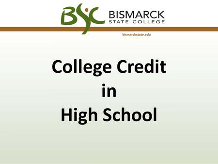 College Credit in High School. Student Eligibility Students must be a sophomore, junior, or senior Hold a 3.0 cumulative GPA Meet required Placement Scores.