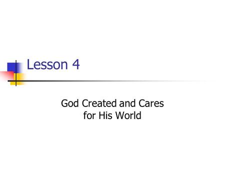 Lesson 4 God Created and Cares for His World. What is a Creed? A statement telling what we believe or trust.
