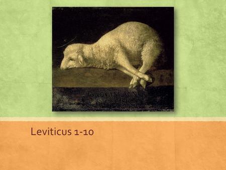 Leviticus 1-10. Atonement ▪ The word “atonement” appears in Leviticus 43 times. ▪ Look up ATONEMENT in the Bible Dictionary. Read it and mark some important.