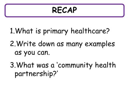 RECAP What is primary healthcare?