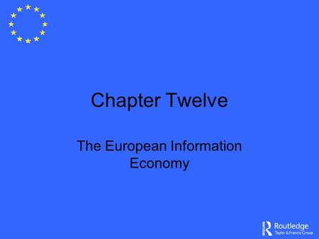 Chapter Twelve The European Information Economy. European Information Economy ` An economy in which the quality of life as well as prospects for commercial.