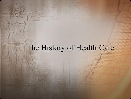 The History of Health Care. Ancient Times Concerned with prevention of injury from predators Thought illness/disease was caused by supernatural spirits.