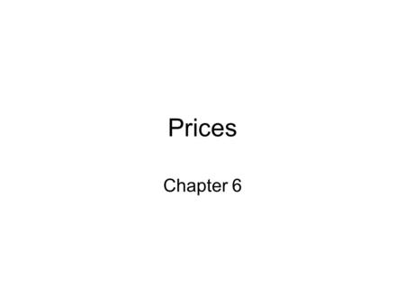 Prices Chapter 6. Section 1: Combining Supply and Demand.
