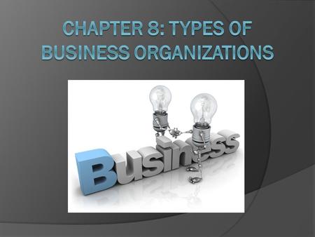 Sole Proprietorships  A business that is owned and managed by a single person.  The most common type of business in the US. (70% of American businesses)