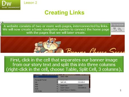 1 Creating Links Lesson 2. 2 In the center column type : Home | Order Now | Contact Us This is the navigation button which will link to the other pages.