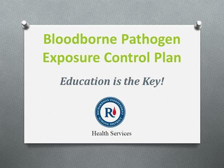 Bloodborne Pathogen Exposure Control Plan Education is the Key!