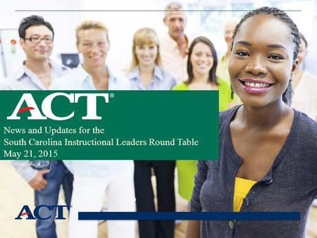 News and Updates for the South Carolina Instructional Leaders Round Table May 21, 2015.