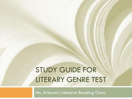 STUDY GUIDE FOR LITERARY GENRE TEST Ms. Arbona’s Intensive Reading Class.