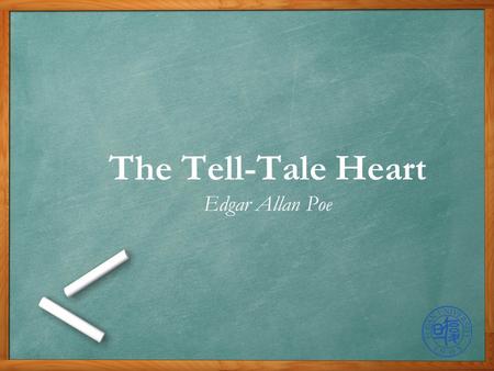 The Tell-Tale Heart Edgar Allan Poe. Outline Introduction Setting Characters Point of View My Reflection Symbols Tone.