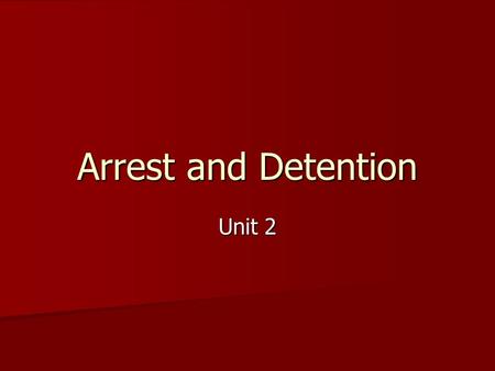 Arrest and Detention Unit 2. ARREST Arrest is holding a person who is being charged with an offence. Arrest is holding a person who is being charged with.